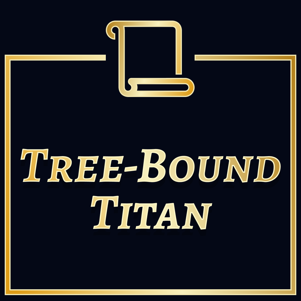 The Tree-Bound Titan (Title)